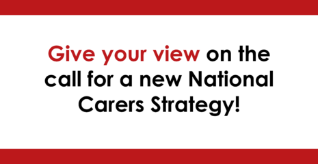 banner that reads "give your views on the call for a new National Carers Strategy!"